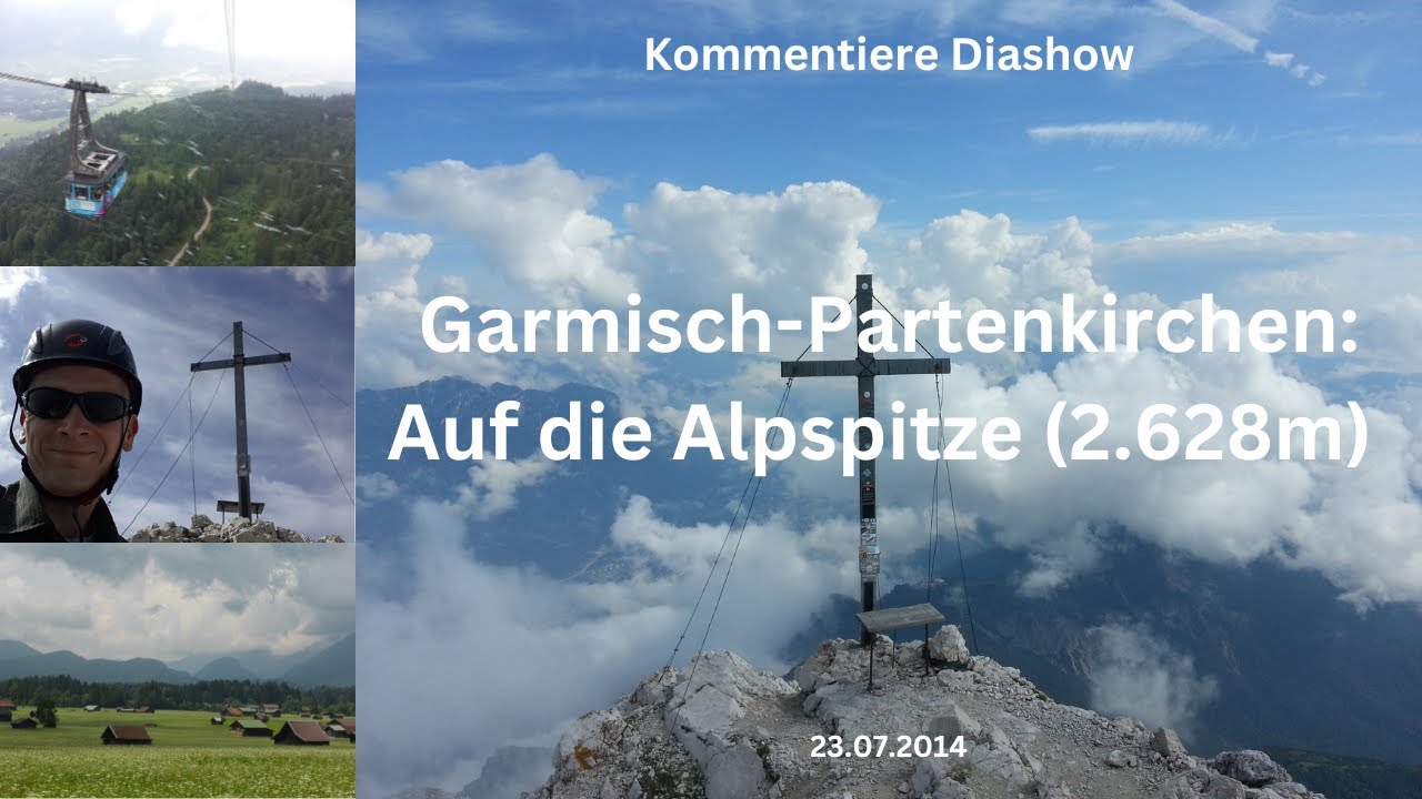 Garmisch-Partenkirchen: Auf die Alpspitze (2.628m) - Kommentierte Diashow