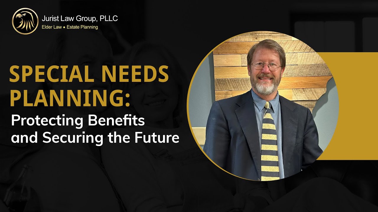 Special Needs Planning: Protecting Benefits and Securing the Future