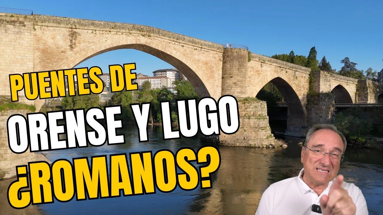 PUENTES DE ORENSE Y LUGO ¿ROMANOS?