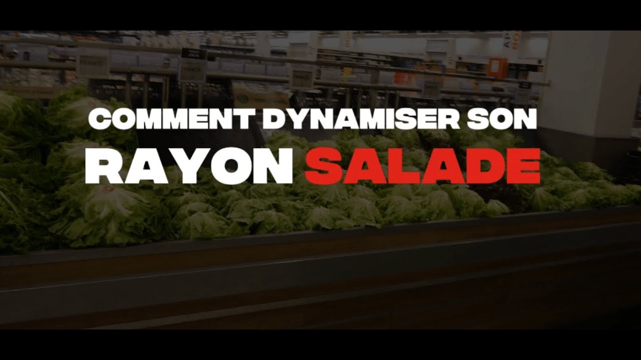 Comment dynamiser un rayon salade en grande distribution ?