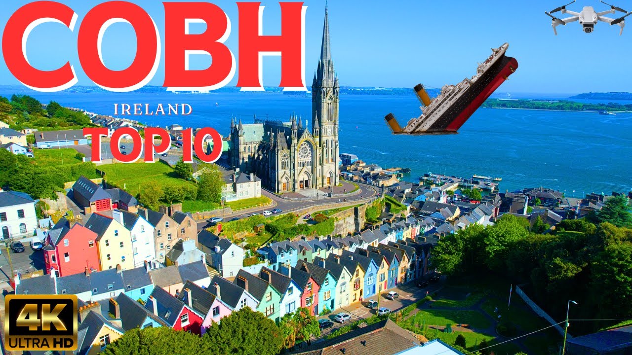Cobh Ireland 🇮🇪 4K Drone Travel Guide - TOP 10 Things to Do - Titanic's Last Port of Call