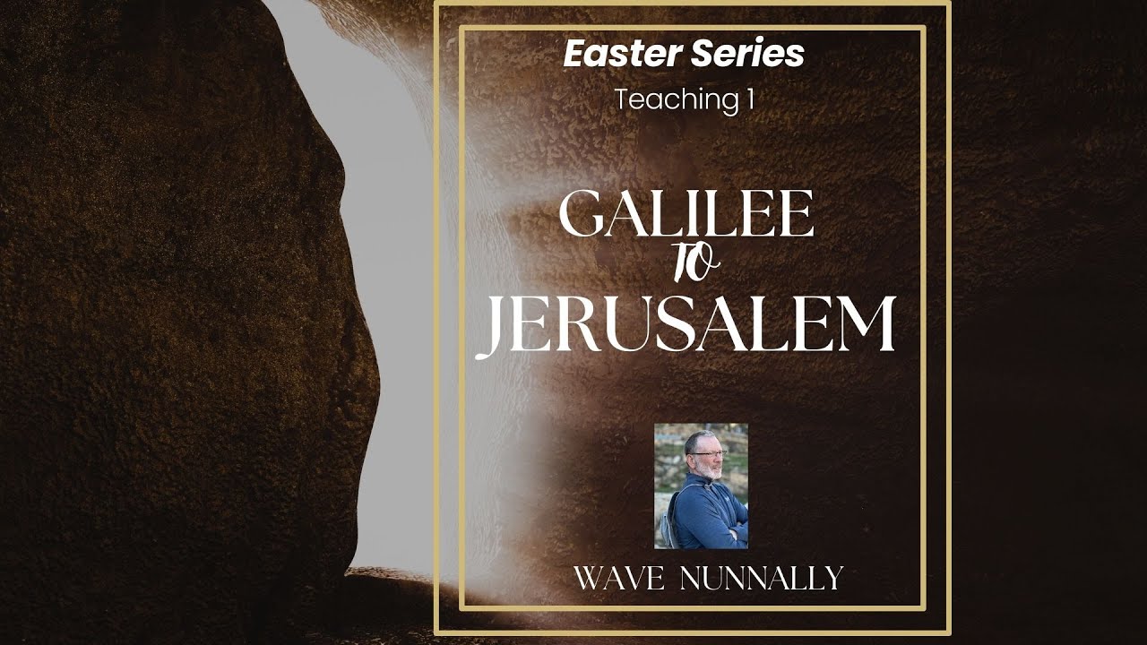 Jesus' Journey from Galilee to Jerusalem