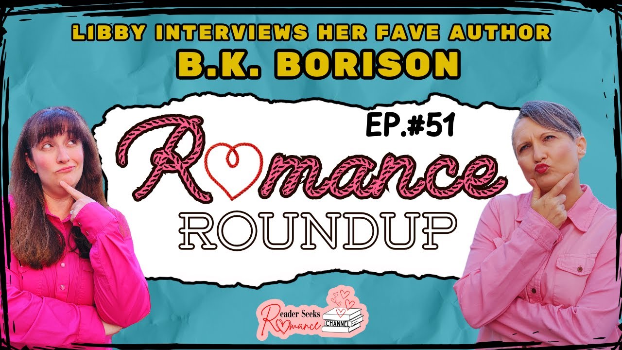 Libby interviews her fave author B.K. Borison | Romance Roundup #51 #romancebooks #romanceauthor