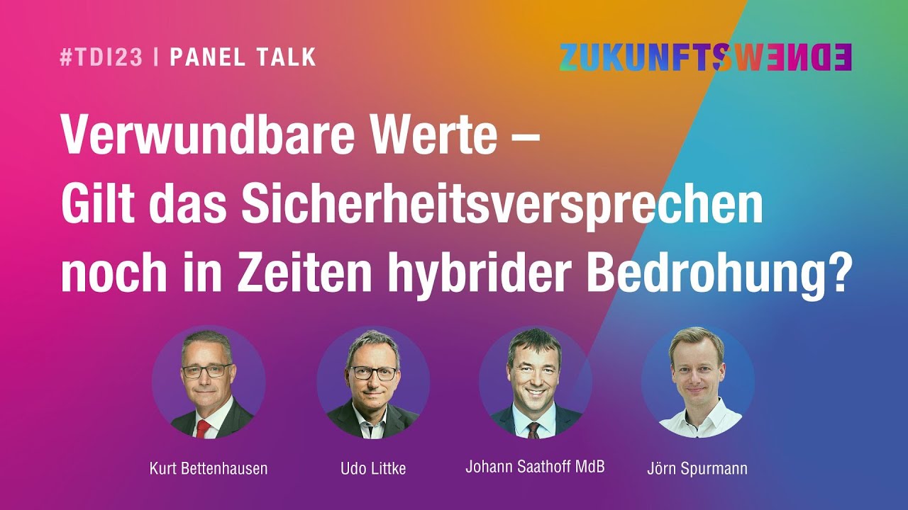#TDI23 I Verwundbare Werte – Gilt das Sicherheitsversprechen noch in Zeiten hybrider Bedroh