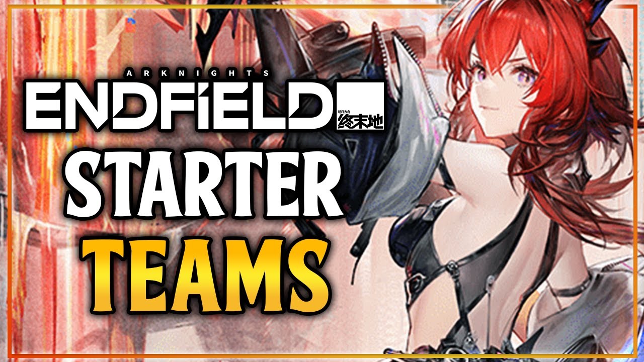 Best Teams You NEED to Know Before Starting Endfield