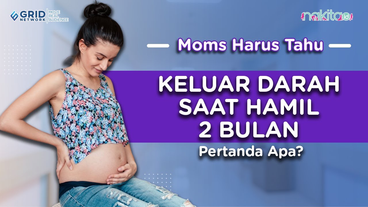 Keluar Darah Saat Hamil 2 Bulan, Pertanda Apa?