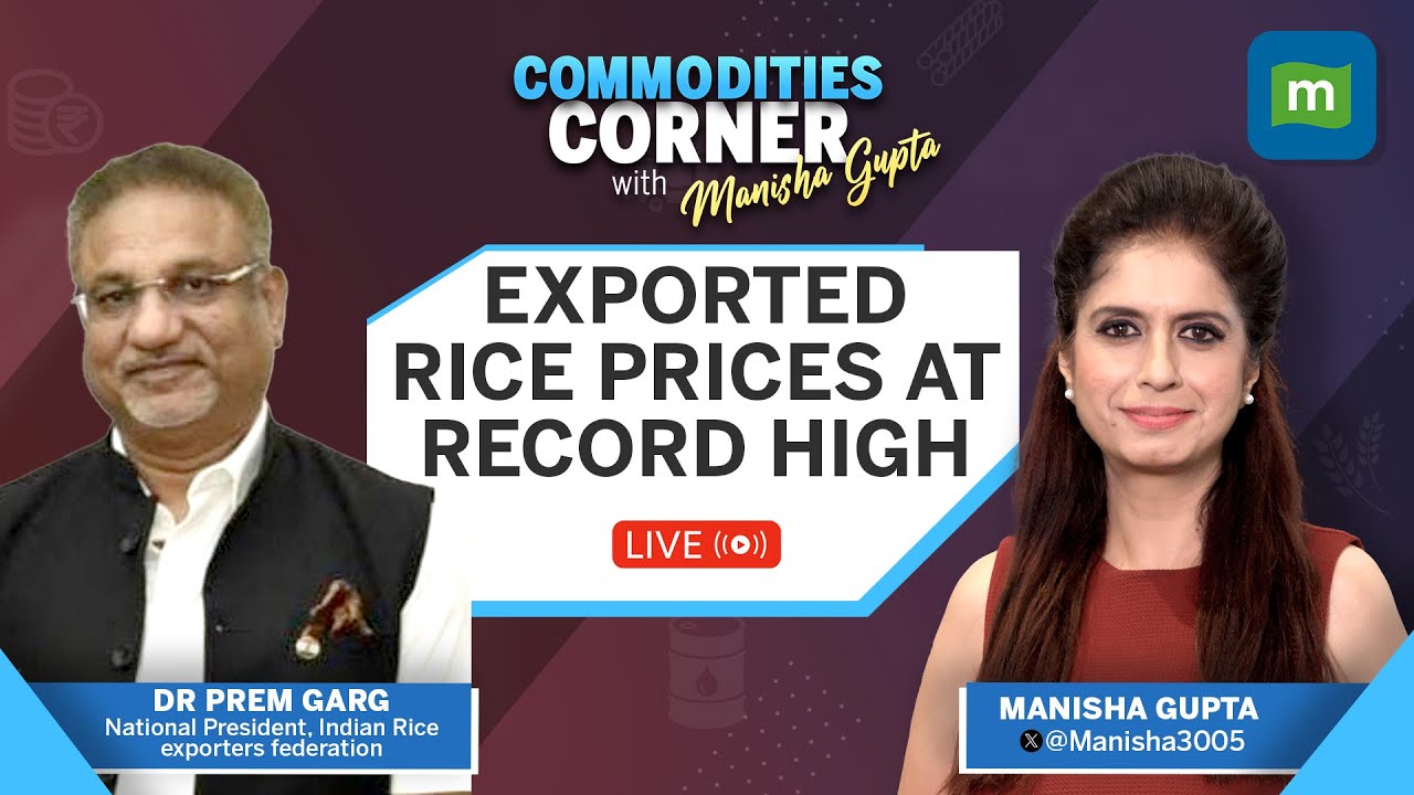 Live: Prices Of Parboiled Rice Exported From India Extend Rally | Commodities Corner