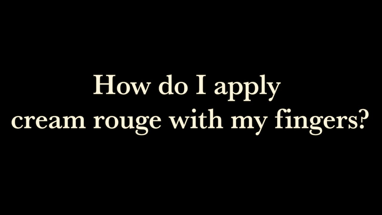 B&eacute;same Tutorials: Cream Rouge - Can I Apply Cream Rouge With My Fingers?