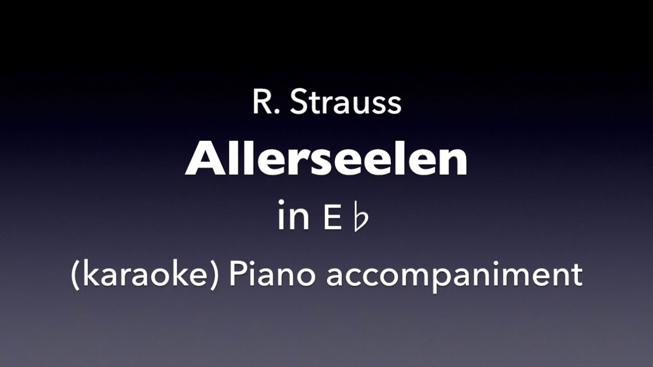 Allerseelen   R. Strauss   in  E♭ Piano accompaniment(karaoke)