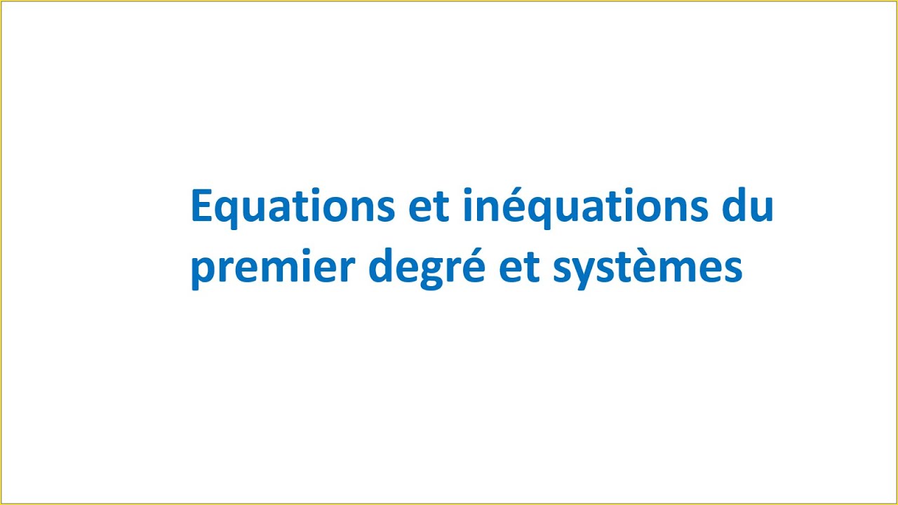Equations et inéquations du premier degré et systèmes ► TRONC COMMUN SCIENTIFIQUE ET TECHNOLOGIQUE