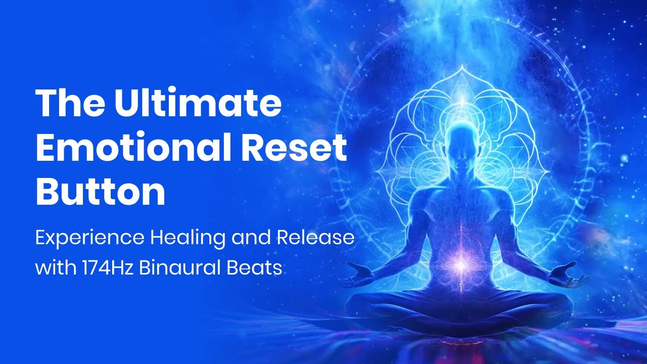 The Ultimate Emotional Reset Button: Experience Healing and Release with 174Hz Binaural Beats
