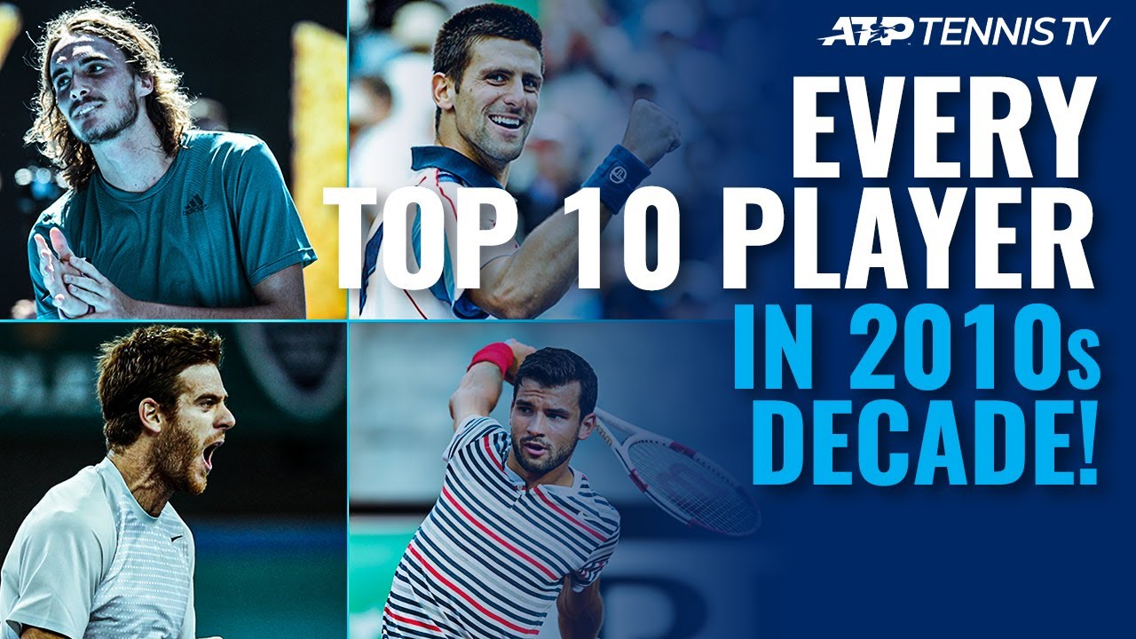 EVERY Top 10 ATP Player in the 2010s Decade!