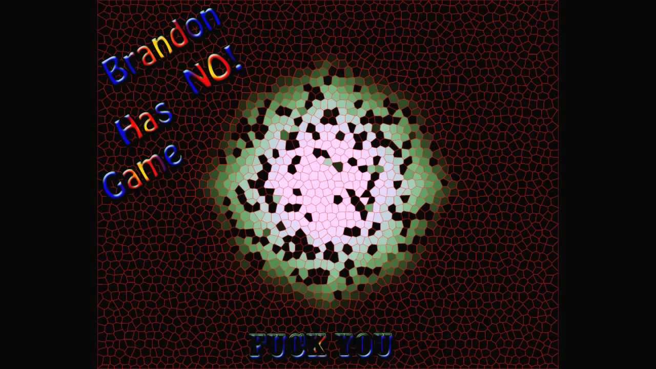 Brandon Has NO! Game - Fuck You