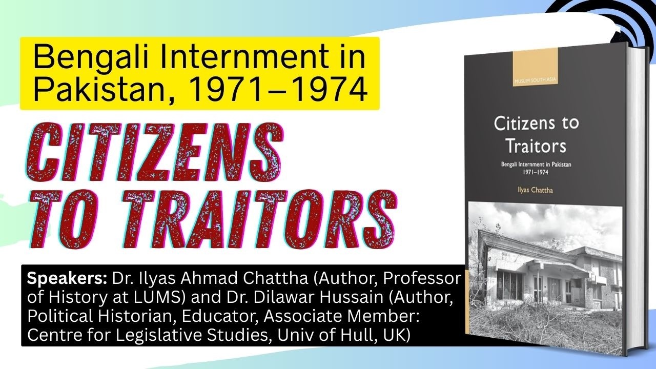 Citizens to Traitors: Bengali Internment in Pakistan, 1971–1974