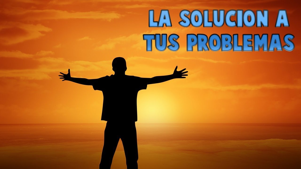 ¿Como resolver cualquier problema? - La mejor forma de manejarlos