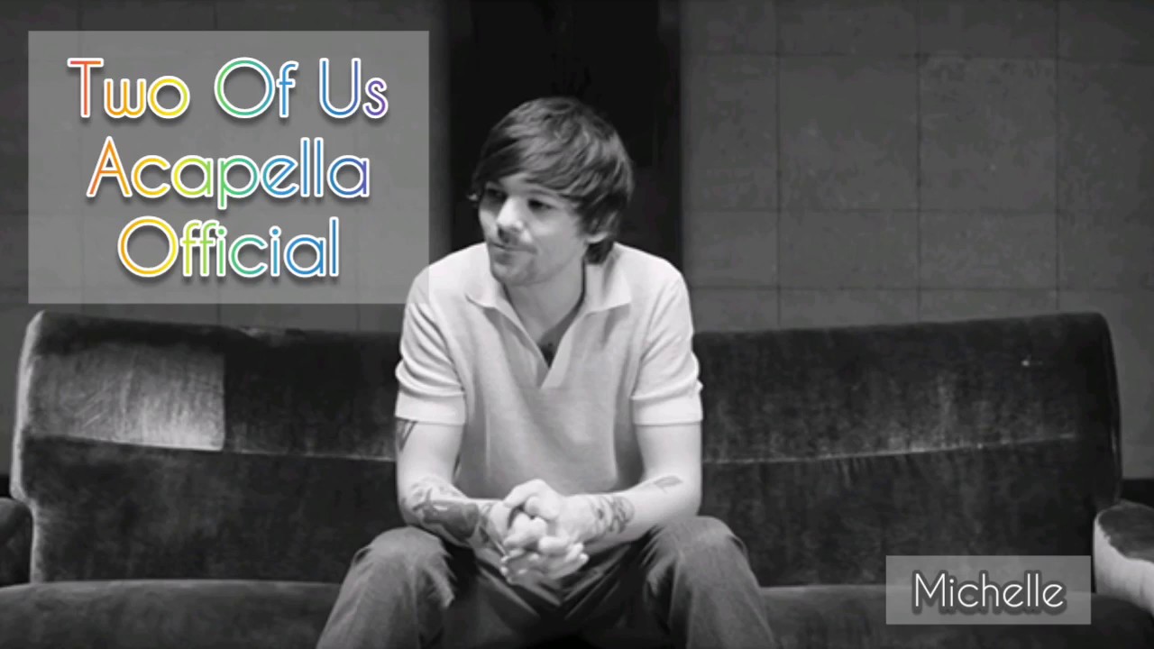 Louis Tomlinson - Two of Us (Official Studio Acapella)