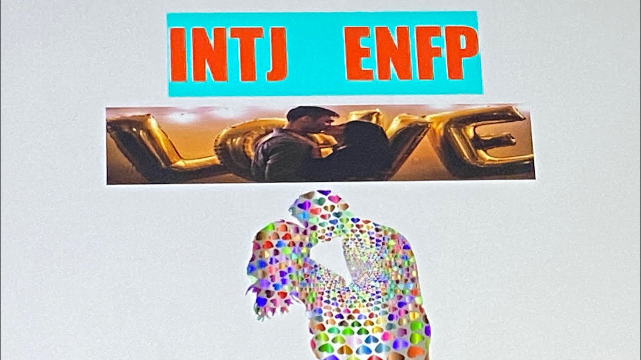 INTJ & ENFP Love 💕