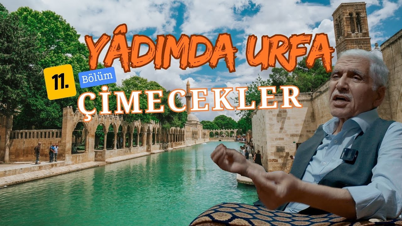 ÇİMECEKLER-YÂDIMDA URFA 11. BÖLÜM-4K-/ Belgesel - Bir Eski Urfa Hikayesi (urfa hikayeleri)