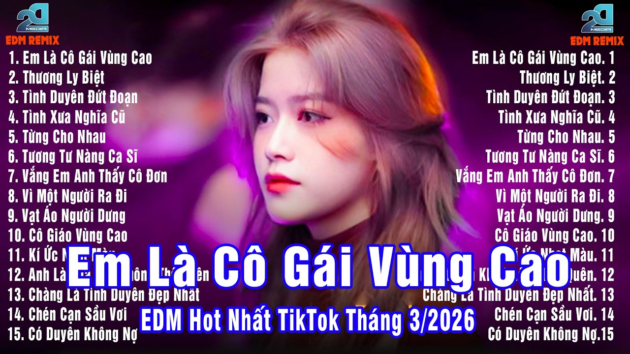 EM LÀ CÔ GÁI VÙNG CAO REMIX |BXH Nhạc Trẻ EDM TRIỆU VIEW HOT TIKTOK |Top 15 Bản EDM HAY NHẤT T3-2026
