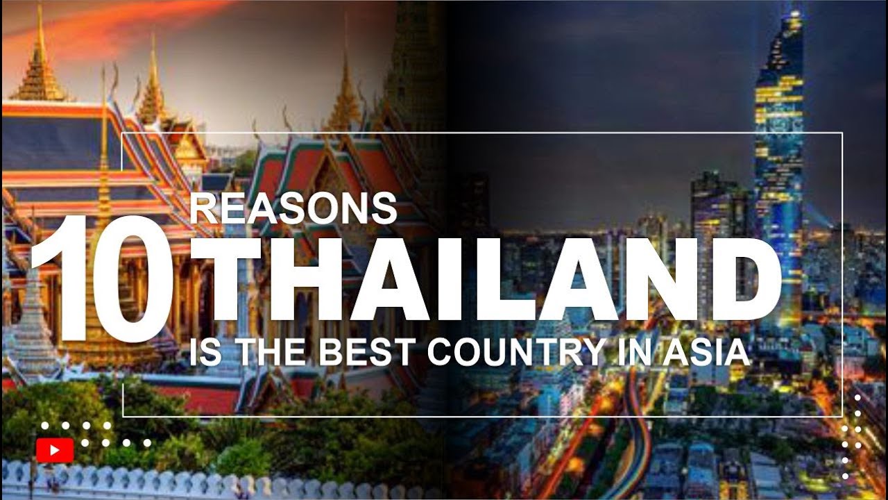 10 Reasons Thailand Is The Best Country In Asia