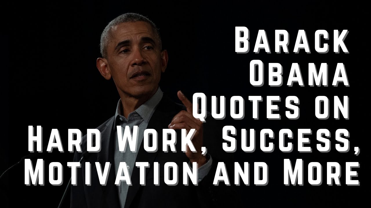 Barack Obama Quotes on Hard Work, Success, Motivation and More