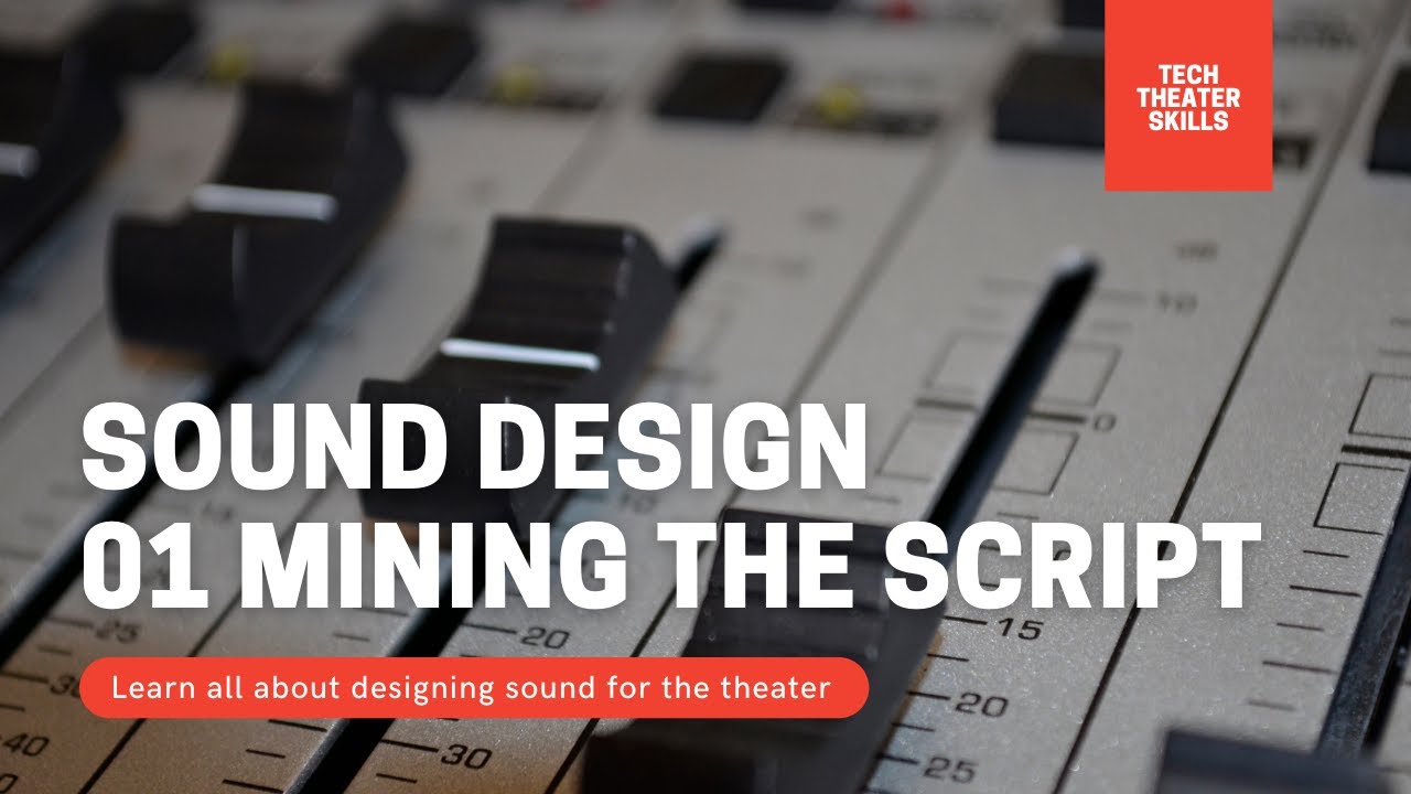 Tech Theater Skills: Sound Design 01, Mining the Script