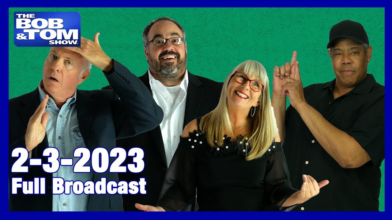 The Full BOB & TOM Show for February 3, 2023