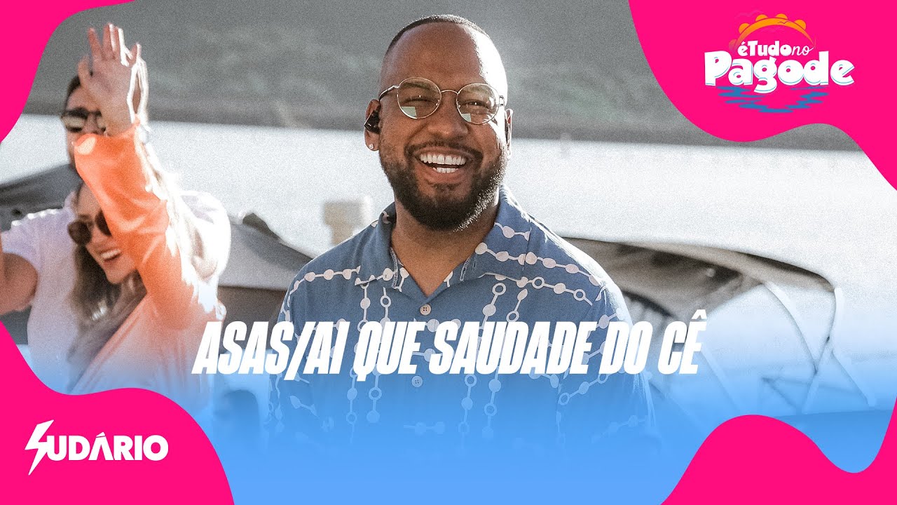 Sud&aacute;rio &Eacute; Tudo no Pagode - Medley Asas/ Ai Que Saudade Do C&ecirc;