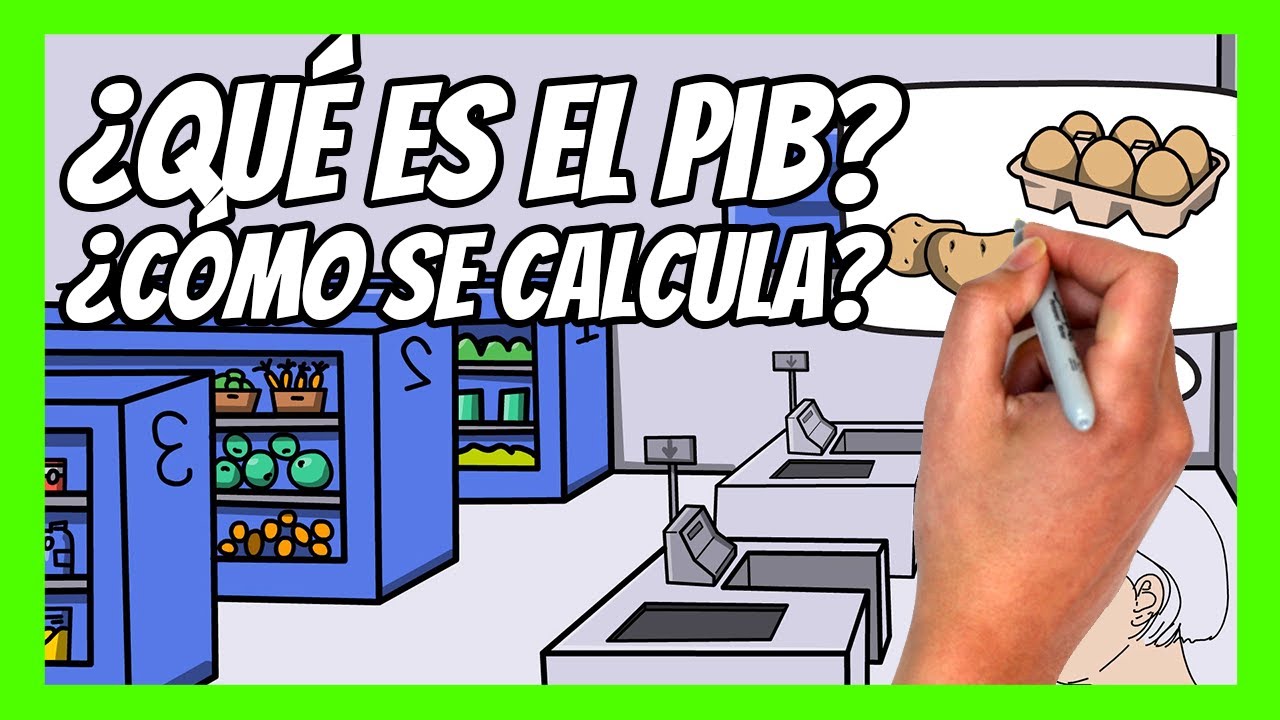 ¿Qué es el PIB?¿Para qué sirve y cómo se calcula? | Explicación del PIB fácil en 10 minutos