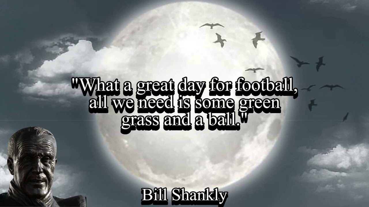 Best Motivational Quotes    Bill Shankly    Inspirational Quotes    Quotes    Quotes And Thoughts