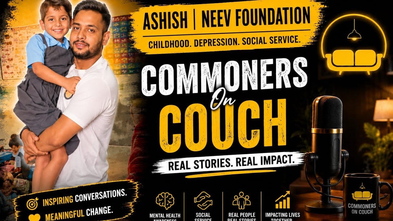 Commoners On Couch Ep1 | Ashish | Neev Foundation | Bachpan - Tanaav - Jan Seva
