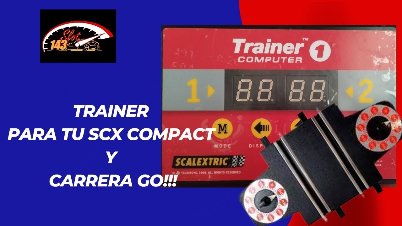 TRAINER PARA TUS CIRCUITOS SCX COMPACT Y CARRERA GO!!! (PARTE 1)