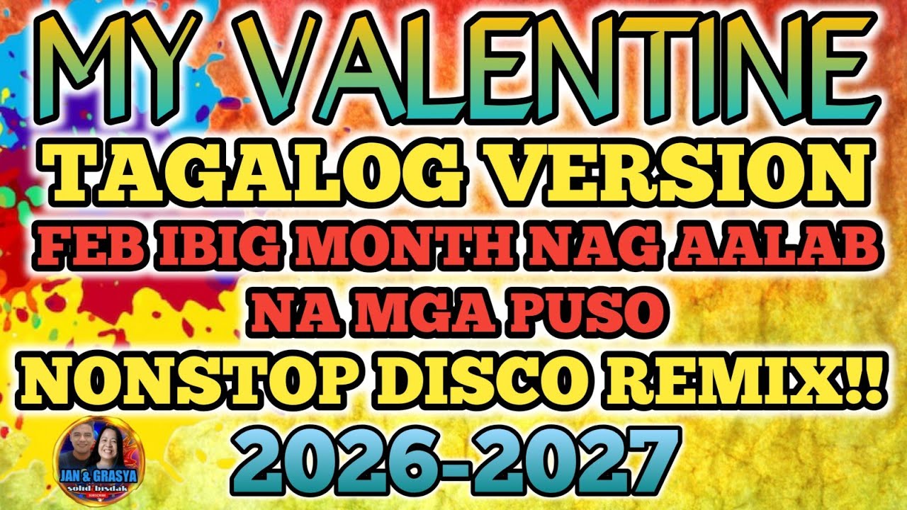 🔥💘❤MY VALENTINE | TAGALOG VERSION | FEB - IBIG MONTH NAG- AALAB NA MGA PUSO NONSTOP DISCO REMIX
