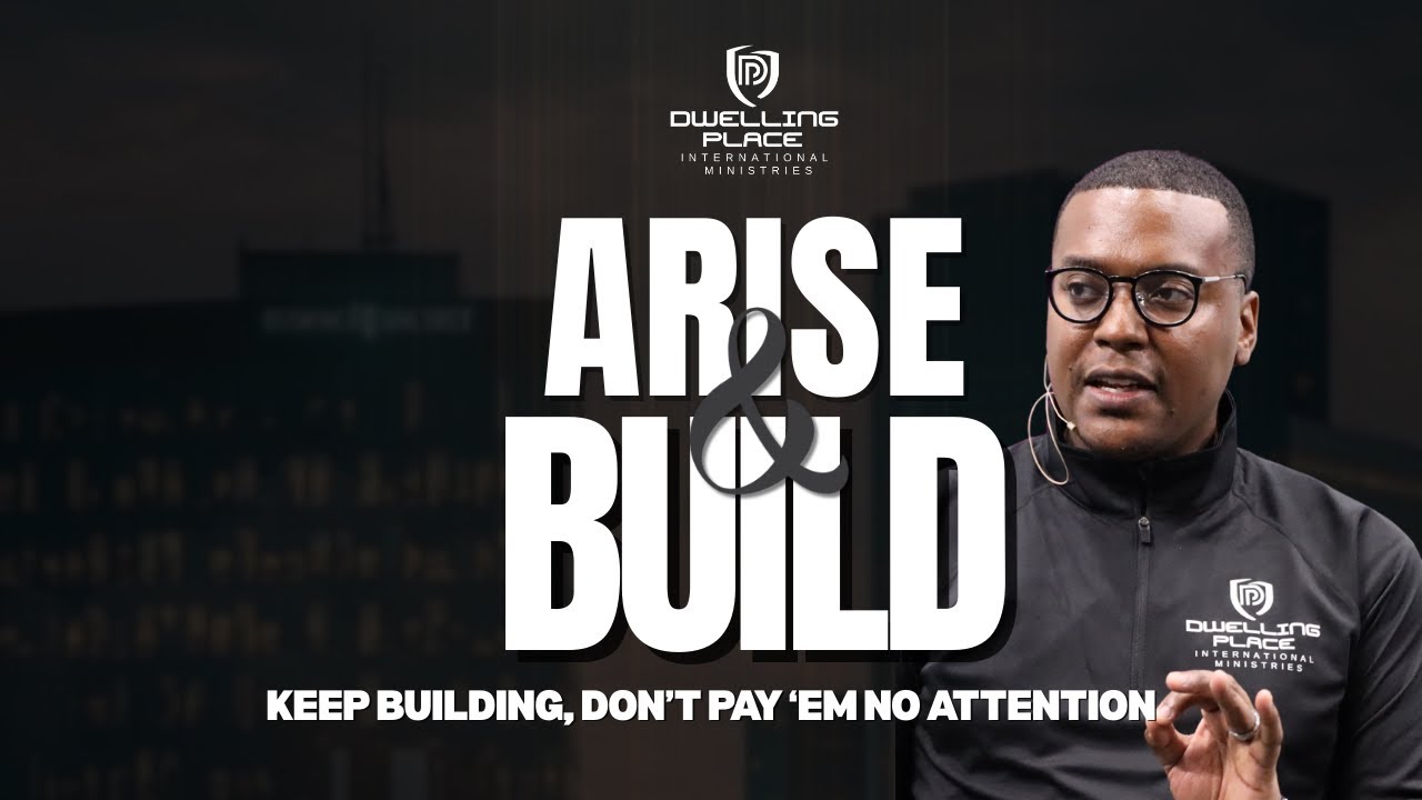 Arise and Build: Keep Building, Don't Pay 'Em No Attention!
