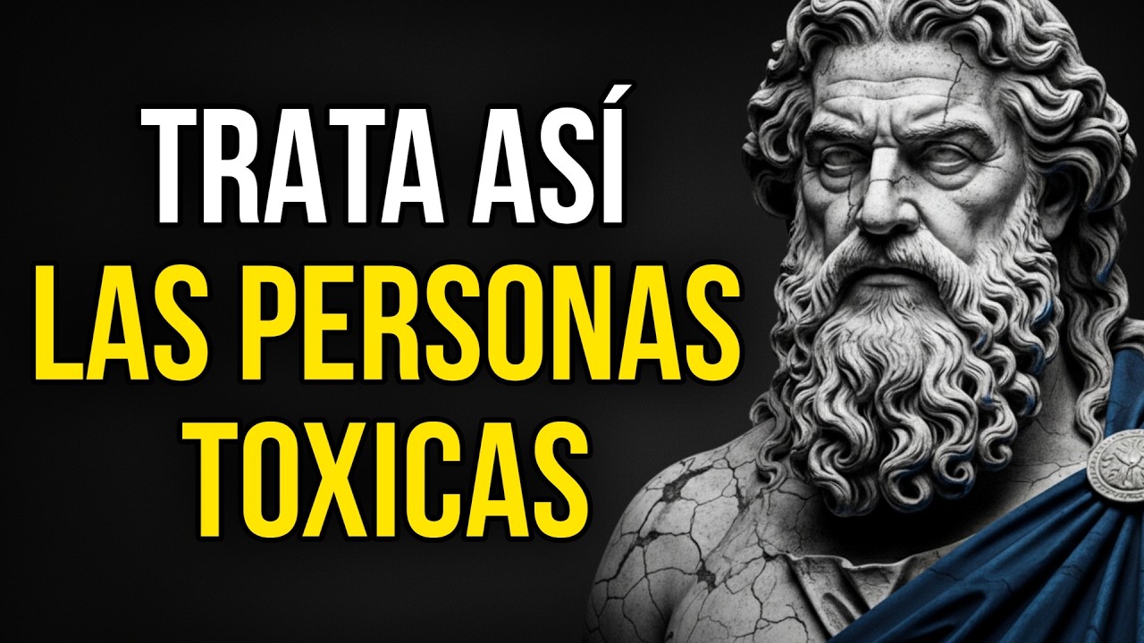 10 Maneras INTELIGENTES de Manejar a Personas TÓXICAS | Estoicismo