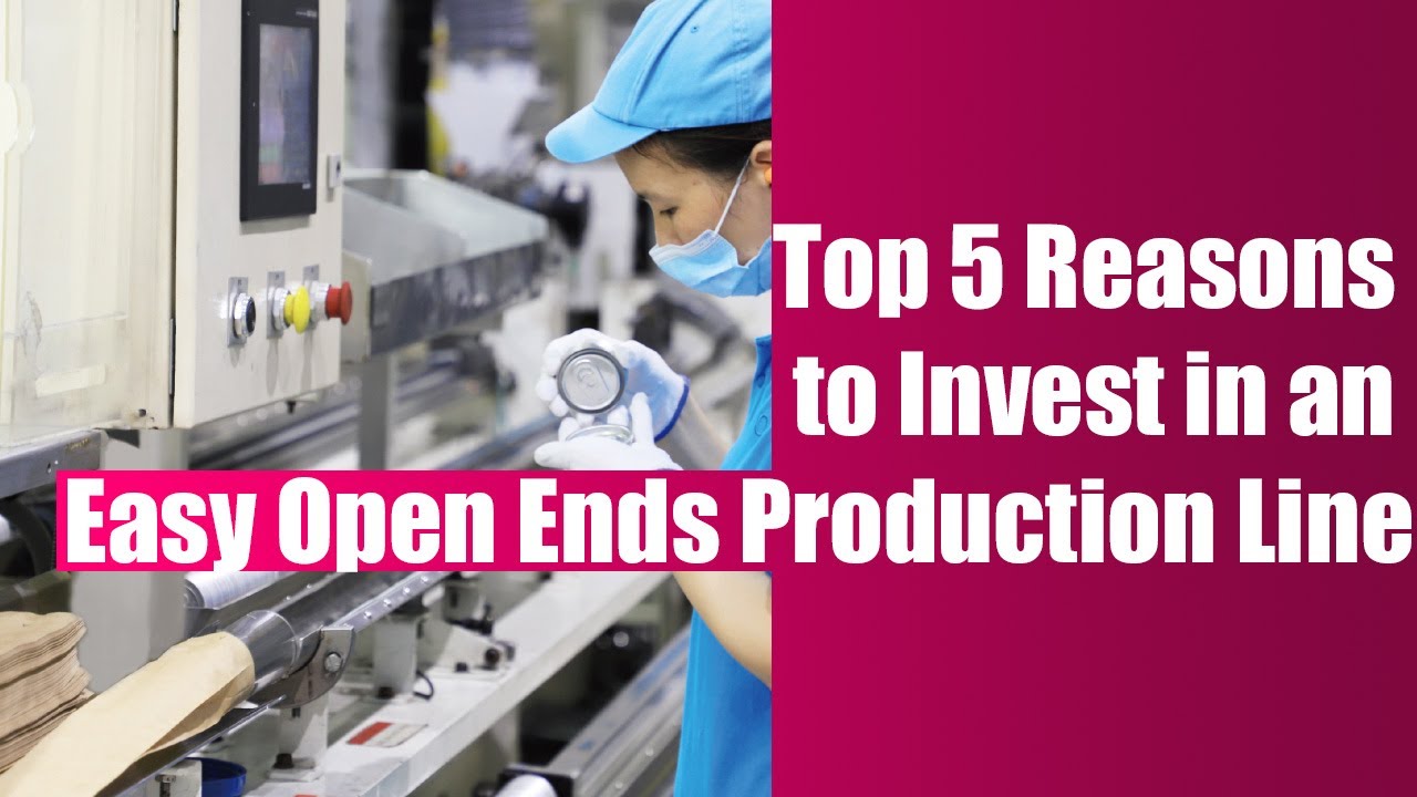 Top 5 Reasons to Invest in an Easy Open Ends Production Line