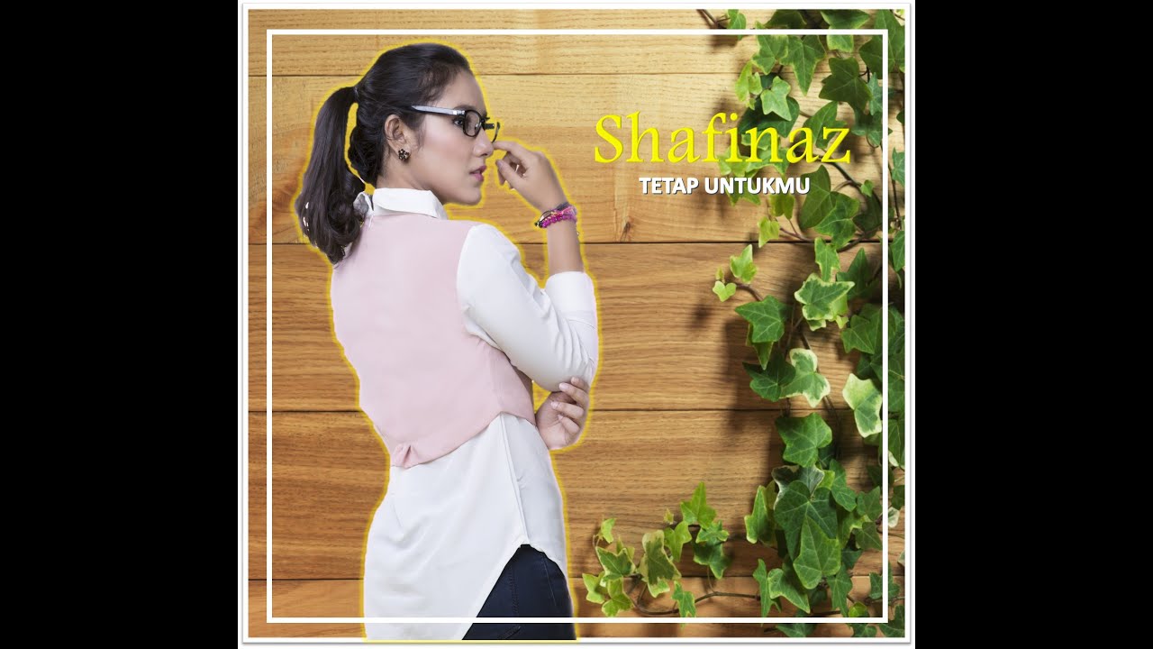 Shafinaz Nachiar - Tetap Untukmu