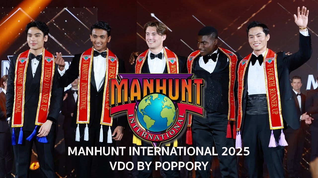 [4K] FULL | MANHUNT INTERNATIONAL 2025  WORLD FINAL  VDO BY POPPORY