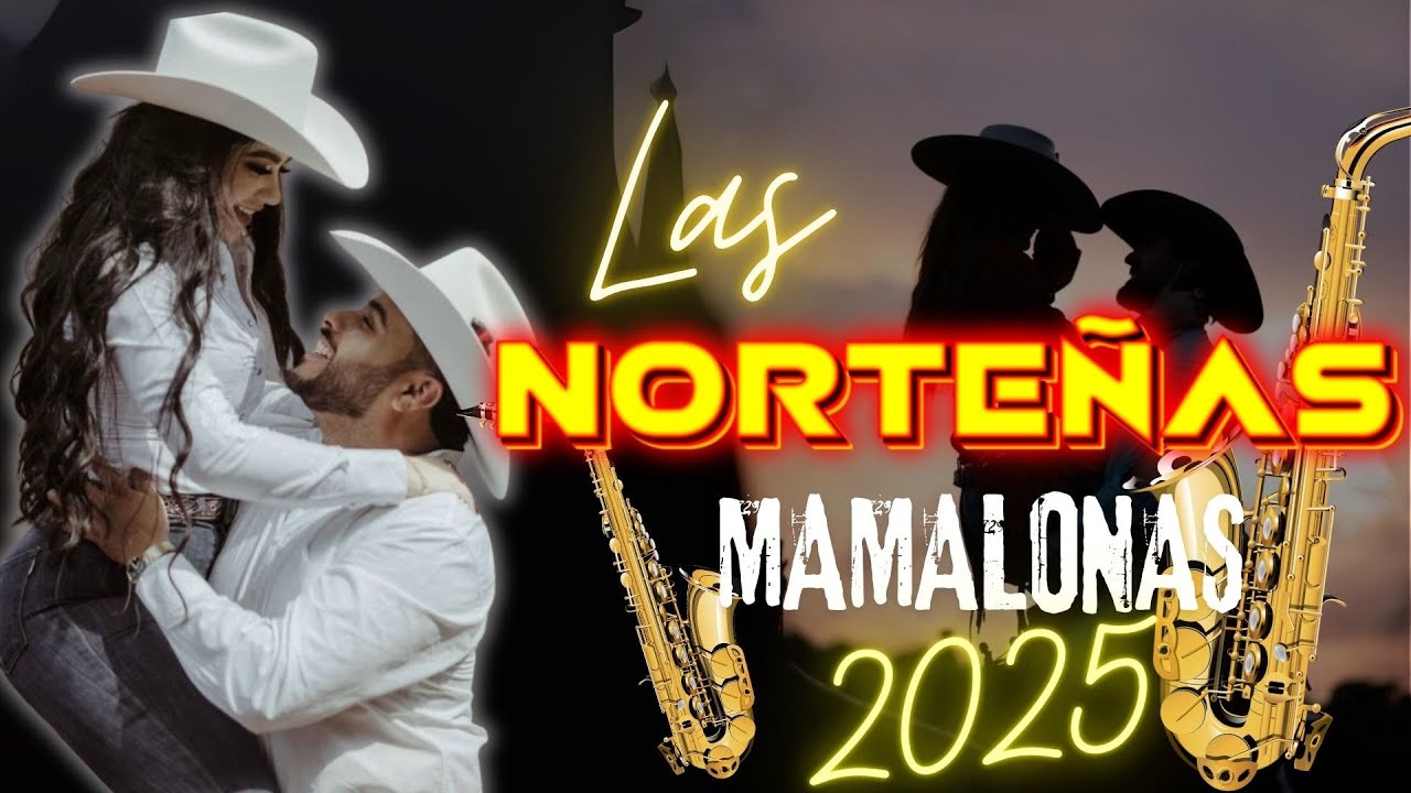 🔥 Las Norteñas Más Mamalonas del 2025 💃🏽 | Cumbias y Éxitos Para Bailar Sin Parar