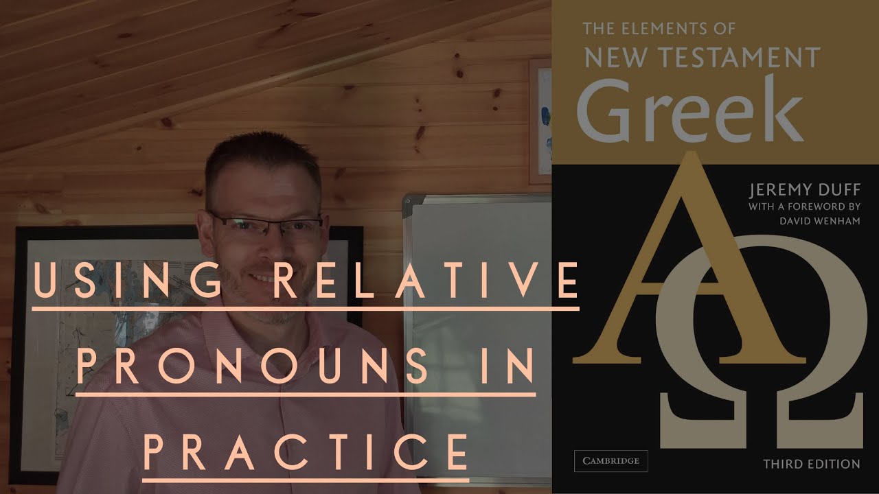 Duff, NT Greek, 10.1.3 Using relative pronouns