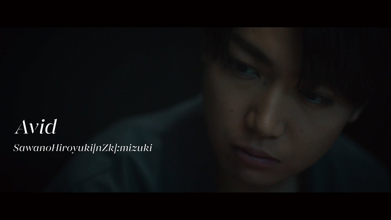 SawanoHiroyuki[nZk]:mizuki『Avid』Music Video