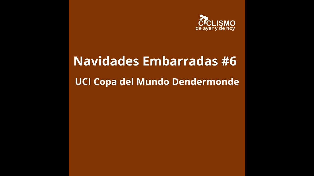 NAVIDADES EMBARRADAS #6 UCI Copa del Mundo Dendermonde