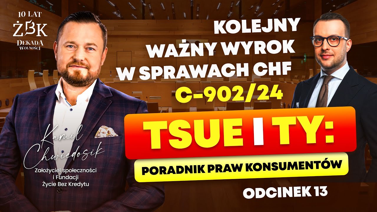 TSUE i TY: Poradnik praw konsumentów odc. 13. Kolejny ważny wyrok w sprawach CHF - C-902/24.