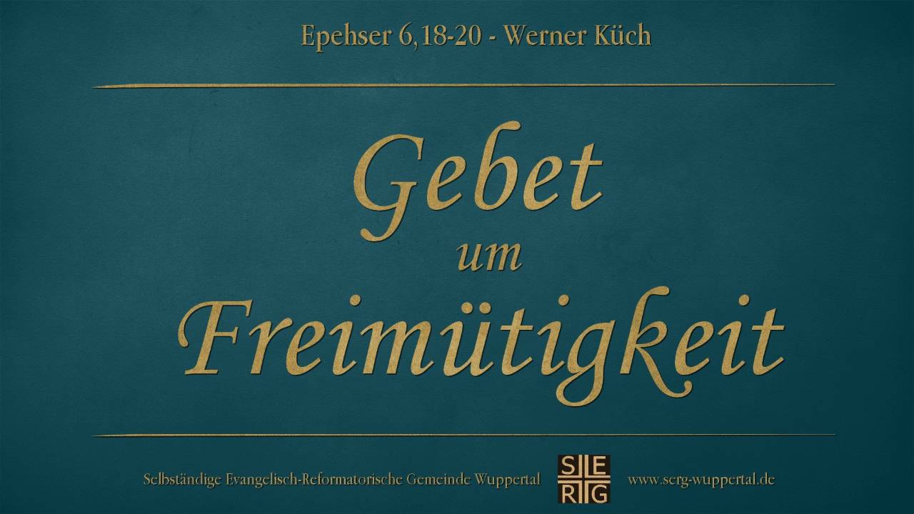 Gebet um Freimütigkeit - Werner Küch