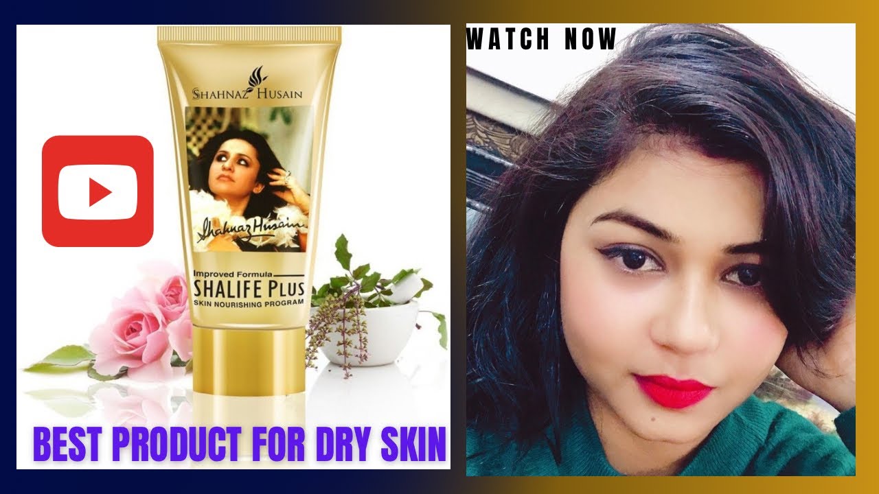 Shahnaaz Hussain Shalife plus Nourishing program |Best product for dry skin | for Healthy skin .