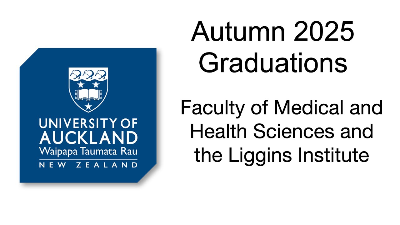 Autumn 2025 Graduations - Faculty of Medical and Health Sciences and the Liggins Institute