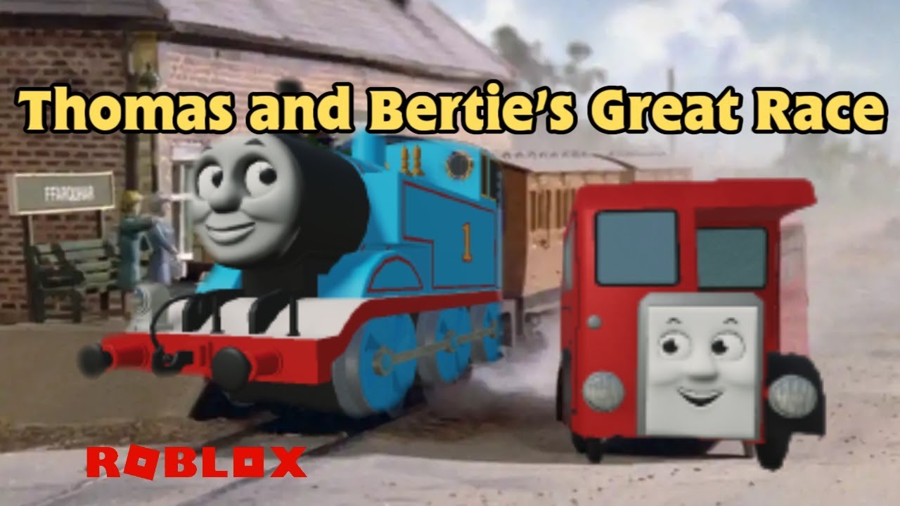 Thomas and friends  S1  Thomas and Bertie’s Great Race (Remake by ROBLOX)