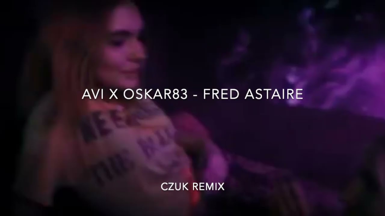 Avi x Oskar83 - Fred Astaire - Remix Czuk DoPrzoduProdukcje