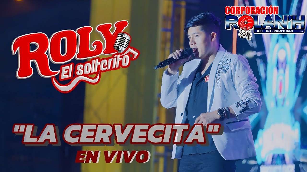 LA CERVECITA - Roly El Solterito / Concierto (En Vivo)