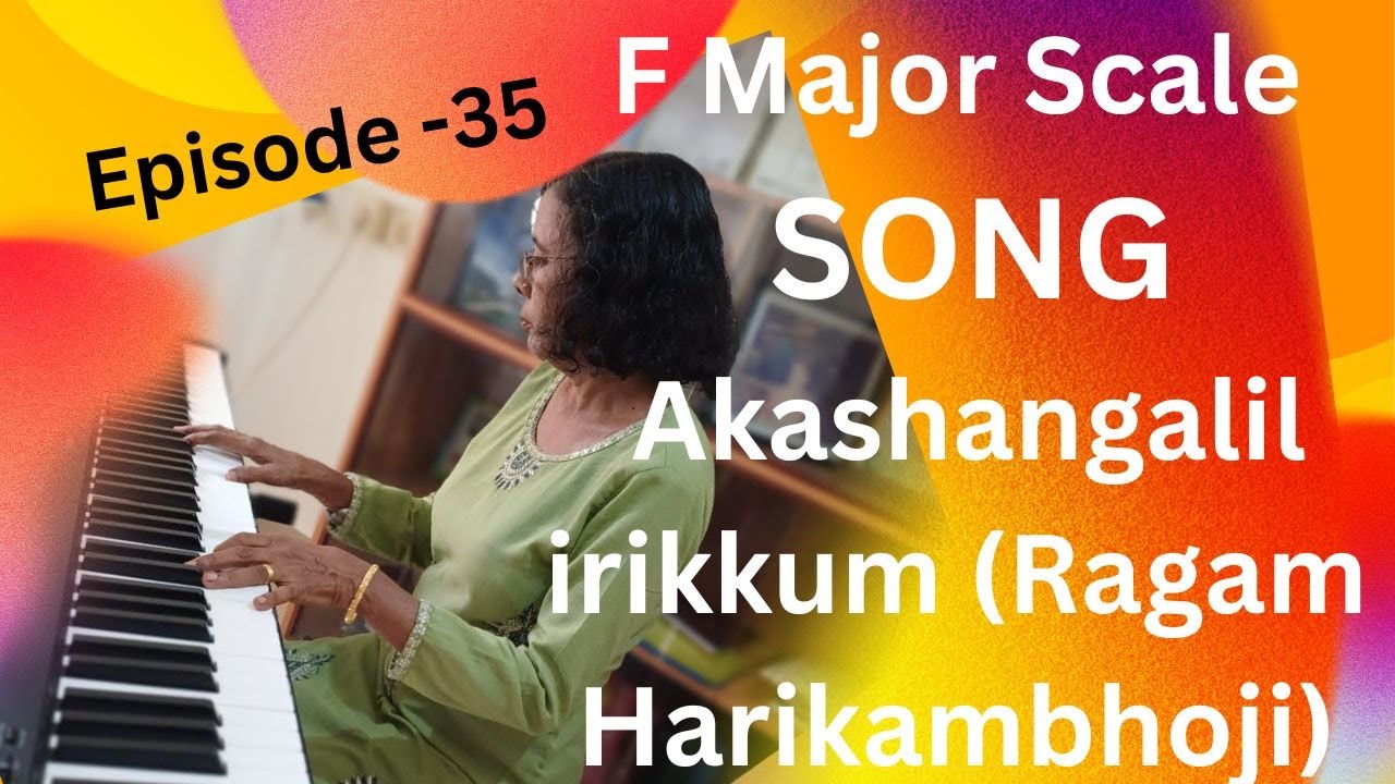 (Episode -34) F Major Scale SONG Akashangalil irikkum (Ragam Harikambhoji)#pianotutorial#musictheory